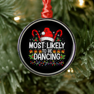 Most Likely To Be Dancing Matching Family Metal Ornament