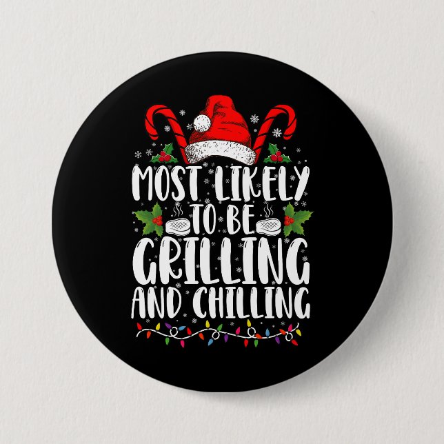 Most Likely To Be Grilling And Chilling Christmas Button (Front)