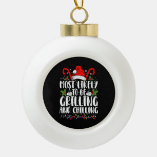 Most Likely To Be Grilling And Chilling Christmas Ceramic Ball Christmas Ornament