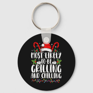 Most Likely To Be Grilling And Chilling Christmas Keychain