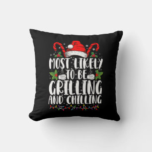 Most Likely To Be Grilling And Chilling Christmas Throw Pillow