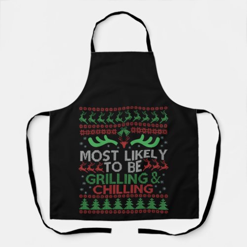 Most Likely To Be Grilling  Chilling Ugly Xmas  Apron