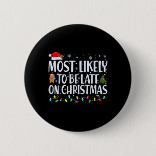 Most Likely To Be Late For Christmas Family Matchi Button