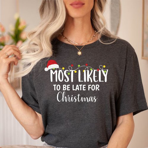 Most likely to be late for Christmas Family T_Shirt