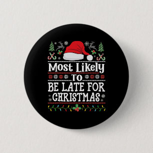 Most Likely To Be Late For Christmas Funny Family Button