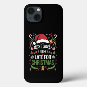 Most Likely To Be Late For Christmas Funny Family  iPhone 13 Case