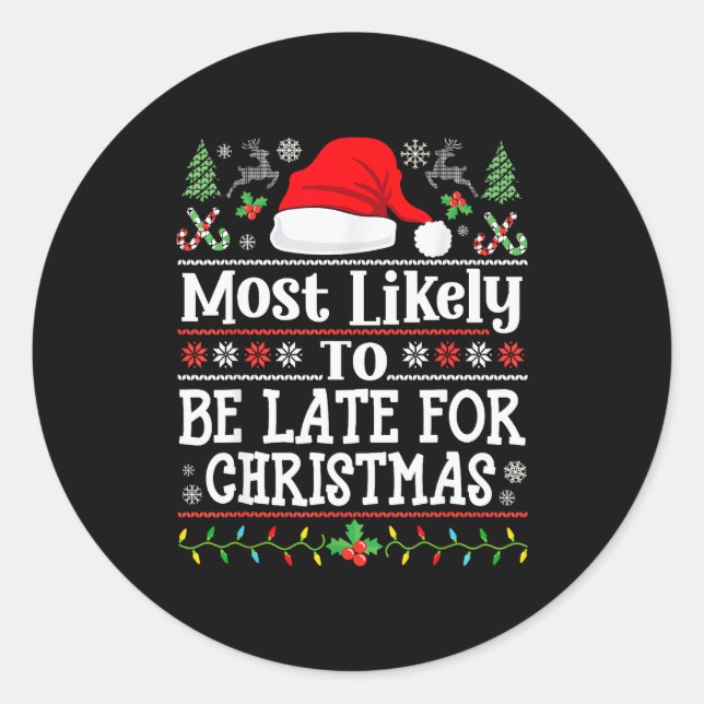 Most Likely To Be Late For Christmas Funny Family  Classic Round Sticker (Front)