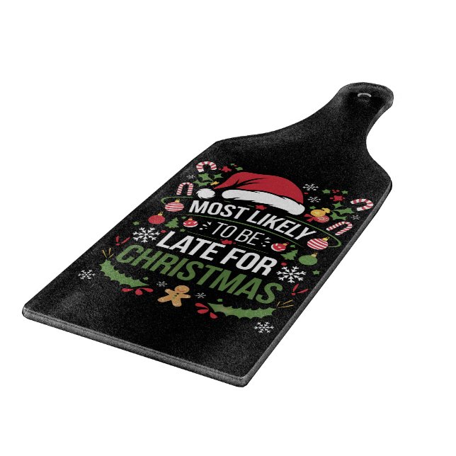 Most Likely To Be Late For Christmas Funny Family  Cutting Board (Corner)