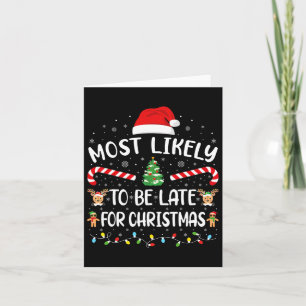 Most Likely To Be Late For Christmas Funny Xmas Fa Card