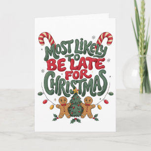 Most Likely To Be Late For Christmas Gingerbread Card