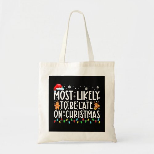 Most Likely To Be Late On Christmas Funny Christma Tote Bag