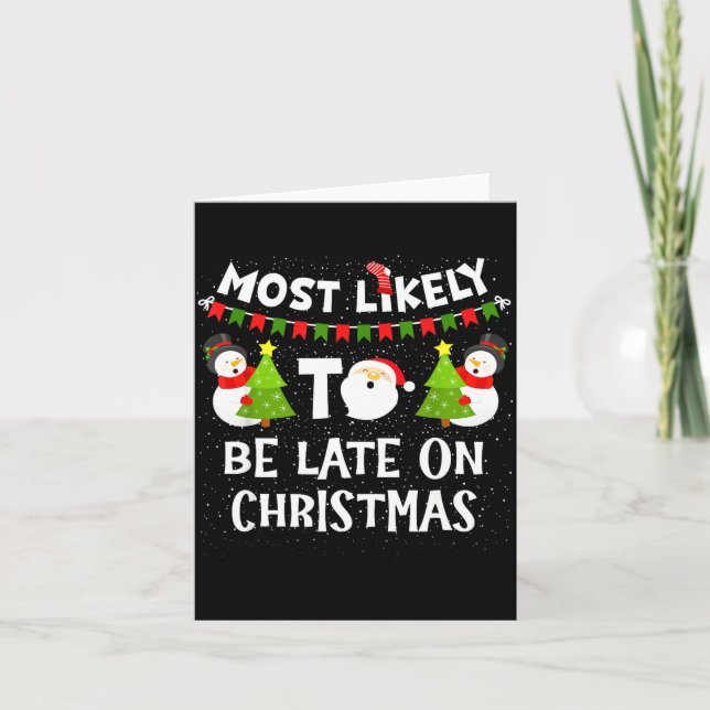 Most Likely To Be Late On Christmas Funny Family M Card (Front)