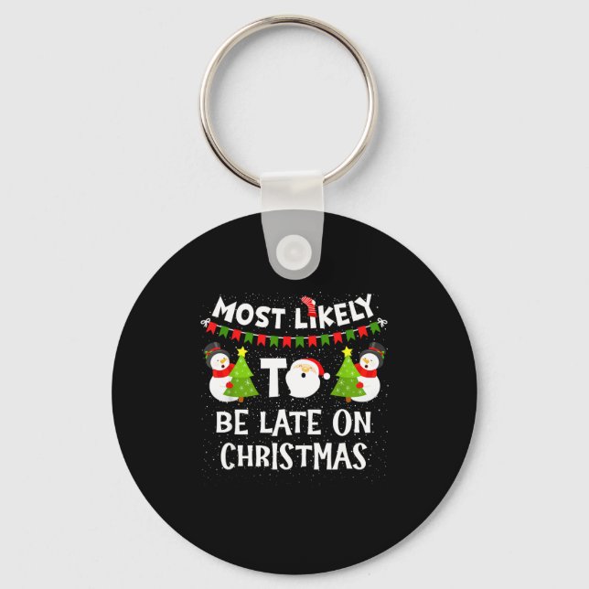 Most Likely To Be Late On Christmas Funny Family M Keychain (Front)