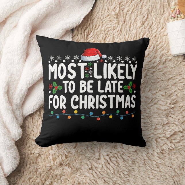 Most Likely To Be Late On Christmas Holiday Throw Pillow (Blanket)