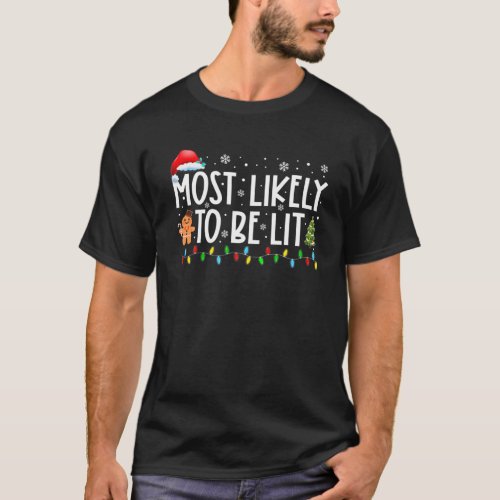 Most Likely To Be Lit Xmas Lights Funny Christmas T_Shirt