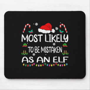 Most Likely To Be Mistaken As An Elf Christmas Fam Mouse Pad