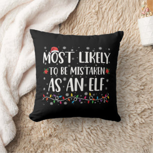 Most Likely To Be Mistaken As An Elf Family Xmas Throw Pillow