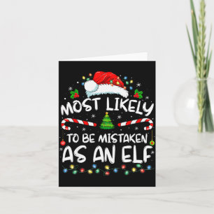 Most Likely To Be Mistaken As An Elf Funny Family Card