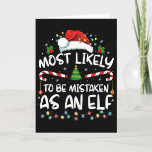 Most Likely To Be Mistaken As An Elf Funny Family Card
