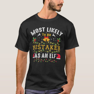 Most Likely To Be Mistaken As An Elf Funny Family T-Shirt