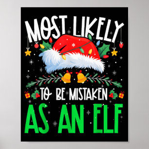 Most Likely To Be Mistaken As An Elf Funny Matchin Poster