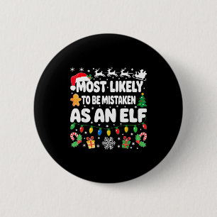 Most Likely To Be Mistaken As An Elf Shirt Family Button