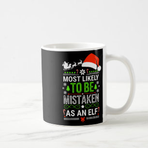 Most Likely To Be Mistaken As An Elf Shirt Family Coffee Mug