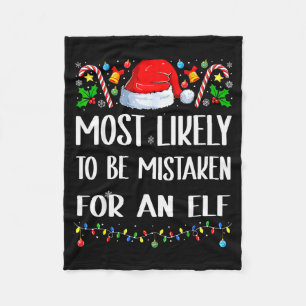 Most Likely To Be Mistaken For An Elf Christmas Pa Fleece Blanket