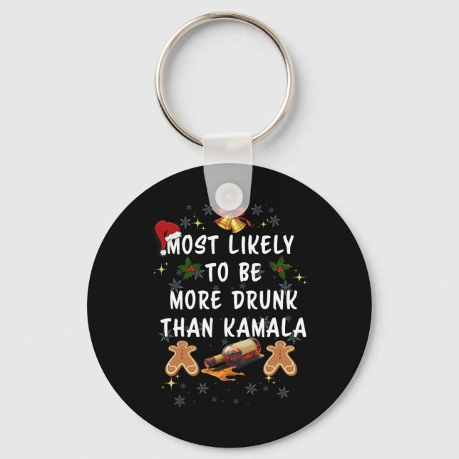 Most Likely To Be More Drunk Than Kamala Election  Keychain (Front)