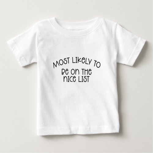 Most Likely To Be On Nice List Baby T_Shirt