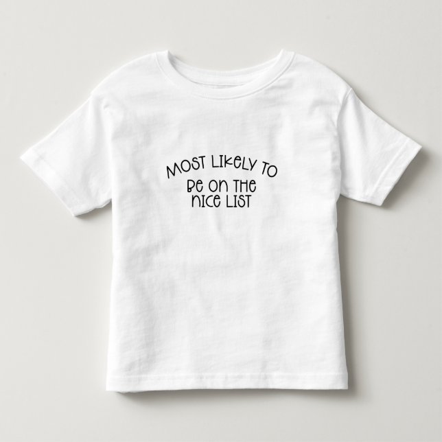 Most Likely To Be On Nice List Baby T-Shirt Baby  (Front)