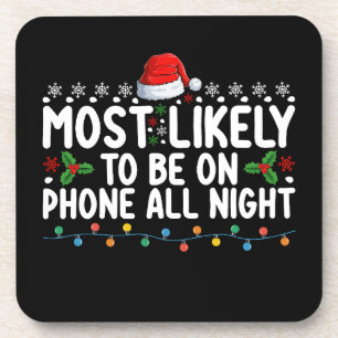 Most Likely To Be On Phone All Night Christmas Beverage Coaster