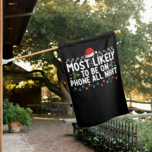 Most Likely To Be On Phone All Night Christmas House Flag