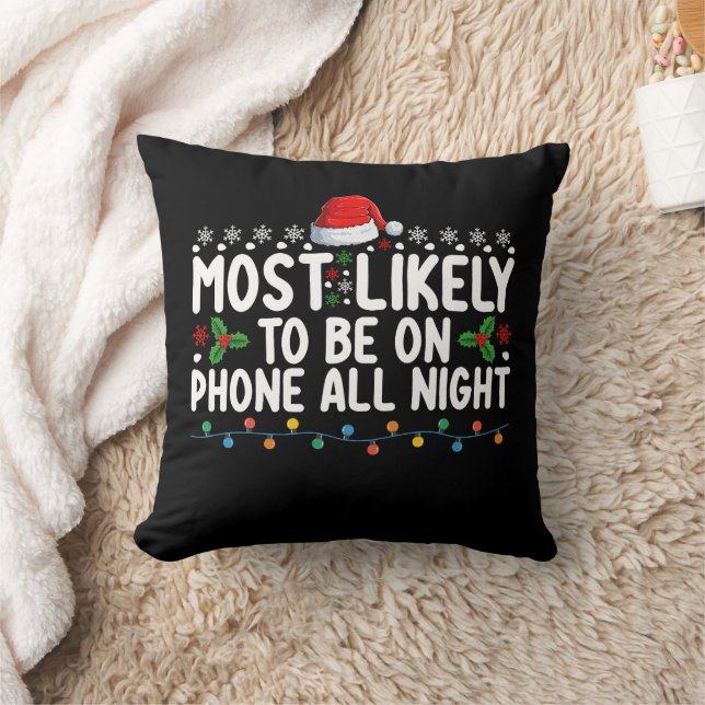 Most Likely To Be On Phone All Night Christmas Throw Pillow (Blanket)