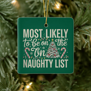 Most Likely To Be On The Naughty List Christmas Ceramic Ornament
