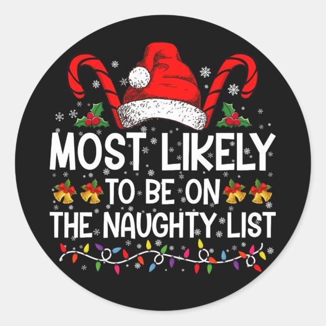 Most Likely To Be On The Naughty List Christmas Classic Round Sticker (Front)