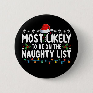 Most Likely To Be On The Naughty List Christmas Ho Button