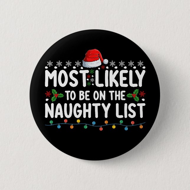 Most Likely To Be On The Naughty List Christmas Ho Button (Front)