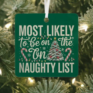 Most Likely To Be On The Naughty List Christmas Metal Ornament