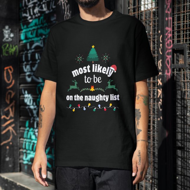 Most Likely to be on the Naughty List Christmas T-Shirt (Creator Uploaded)