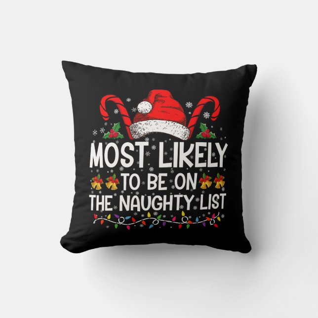 Most Likely To Be On The Naughty List Christmas Throw Pillow (Front)