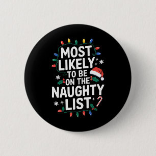 Most Likely To Be On The Naughty List Funny Christ Button