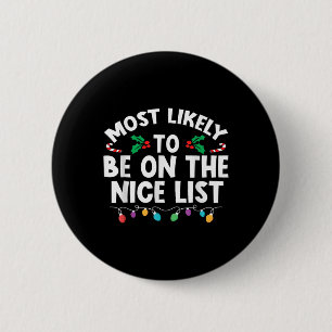 Most Likely To Be On The Nice List Christmas Famil Button