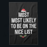 Most Likely To Be On The Nice List Christmas Kitchen Towel<br><div class="desc">Most Likely To Be On The Nice List Christmas Family</div>