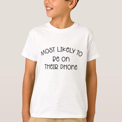 Most Likely To Be On Their Phone  T_Shirt