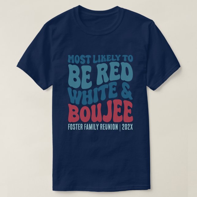 Most Likely To Be Red White and Boujee Custom T-Shirt (Design Front)