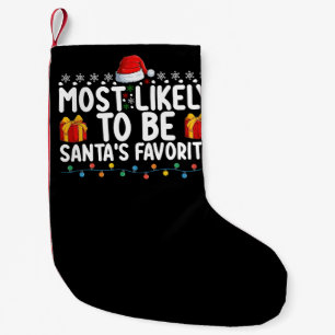 Most Likely To Be Santa's Favorite Christmas Holid Small Christmas Stocking
