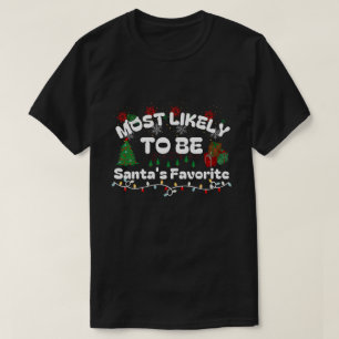 Most Likely To Be Santa's Favorite Fun Holiday T-Shirt