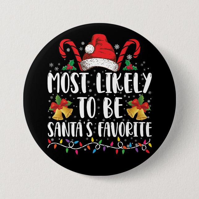 Most Likely To Be Santa's Favorite Funny Christmas Button (Front)