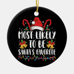 Most Likely To Be Santa's Favorite Funny Christmas Ceramic Ornament